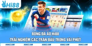 Bóng Đá Ảo Hi88 - Trải Nghiệm Các Trận Đấu Trong Vài Phút