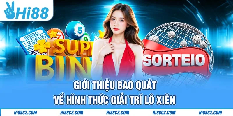 Giới thiệu bao quát về hình thức giải trí lô xiên