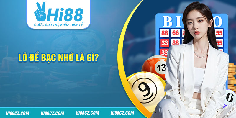 Lô đề bạc nhớ là gì?