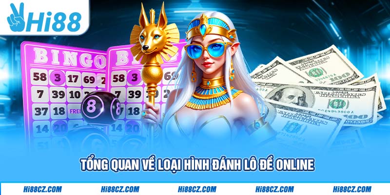 Tổng quan về loại hình đánh lô đề online