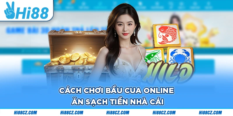 Cách chơi bầu cua online ăn sạch tiền nhà cái