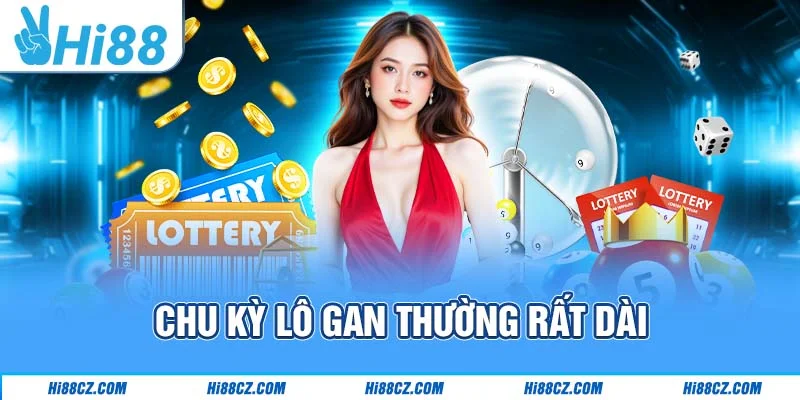 Chu kỳ lô gan thường rất dài