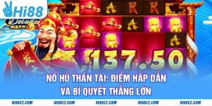 Nổ Hũ Thần Tài: Điểm Hấp Dẫn và Bí Quyết Thắng Lớn