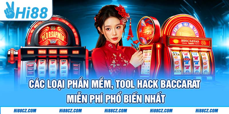 Các loại phần mềm, tool hack Baccarat miễn phí phổ biến nhất 