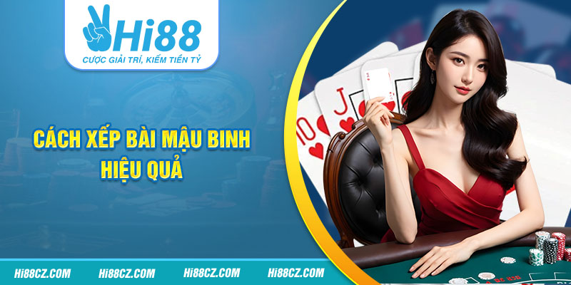 Cách xếp bài Mậu Binh hiệu quả