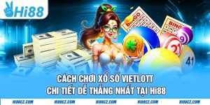 Cách Chơi Xổ Số Vietlott Chi Tiết Dễ Thắng Nhất Tại Hi88