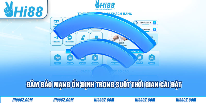 Đảm bảo mạng ổn định trong suốt thời gian cài đặt