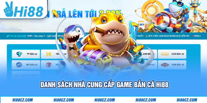 Danh sách nhà cung cấp game bắn cá Hi88
