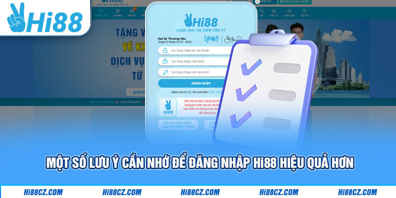 Một số lưu ý cần nhớ để đăng nhập Hi88 hiệu quả hơn