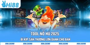 Tool Nổ Hũ 2025: Bí Kíp Săn Thưởng Lớn Dành Cho Bạn