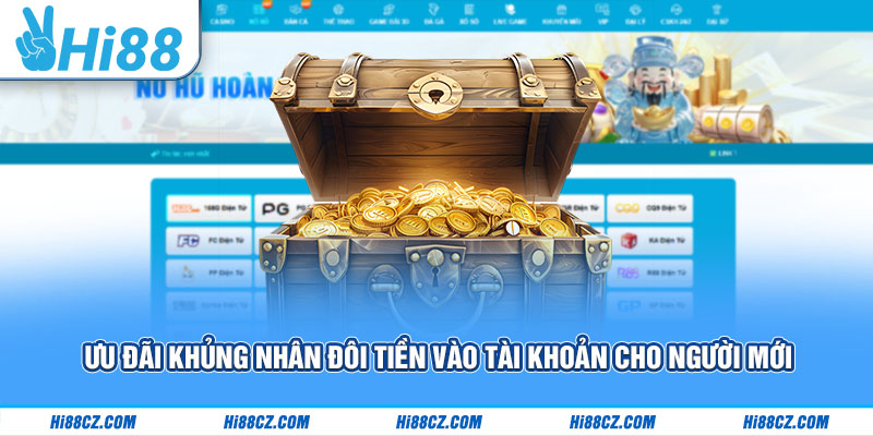 Ưu đãi khủng nhân đôi tiền vào tài khoản cho người mới 