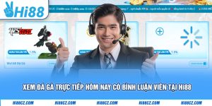 Xem Đá Gà Trực Tiếp Hôm Nay Có Bình Luận Viên Tại Hi88